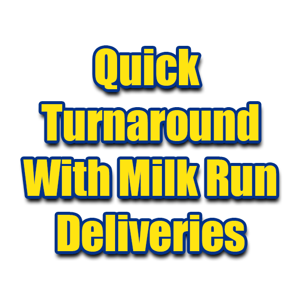 Quick turnaround with milk run deliveries