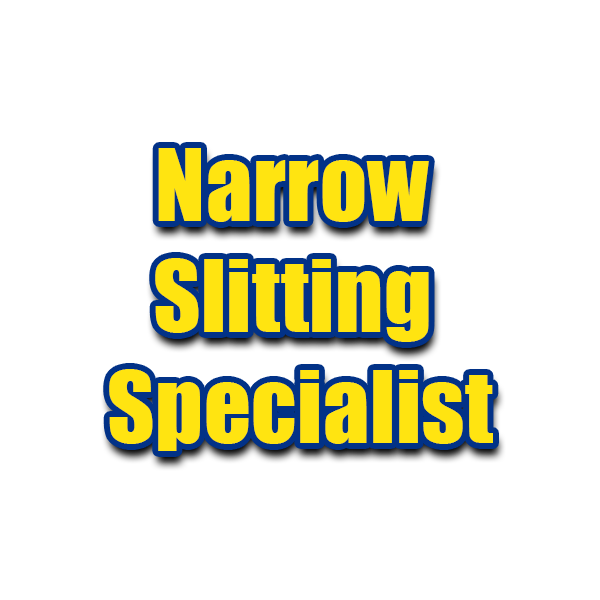 Narrow slitting specialist